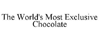 THE WORLD'S MOST EXCLUSIVE CHOCOLATE