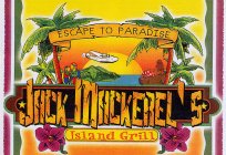 ESCAPE TO PARADISE JACK MACKEREL'S ISLAND GRILL