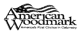 AMERICAN WOODMARK AMERICA'S FIRST CHOICEIN CABINETRY