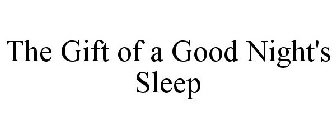 THE GIFT OF A GOOD NIGHT'S SLEEP