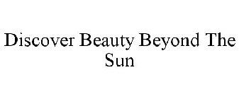 DISCOVER BEAUTY BEYOND THE SUN