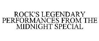 ROCK'S LEGENDARY PERFORMANCES FROM THE MIDNIGHT SPECIAL