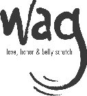 WAG LOVE, HONOR & BELLY SCRATCH