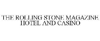 THE ROLLING STONE MAGAZINE HOTEL AND CASINO