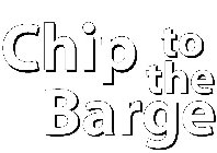 CHIP TO THE BARGE