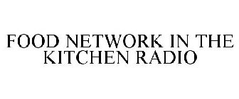 FOOD NETWORK IN THE KITCHEN RADIO