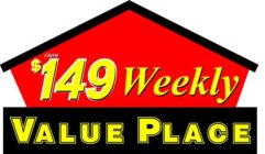 FROM $149 WEEKLY VALUE PLACE