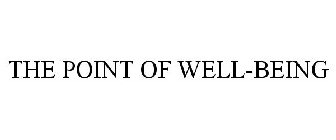 THE POINT OF WELL-BEING