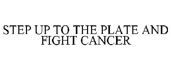STEP UP TO THE PLATE AND FIGHT CANCER