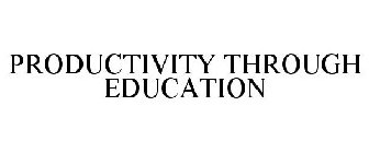 PRODUCTIVITY THROUGH EDUCATION