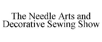 THE NEEDLE ARTS AND DECORATIVE SEWING SHOW