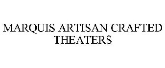 MARQUIS ARTISAN CRAFTED THEATERS