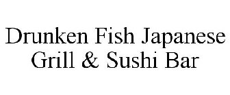 DRUNKEN FISH JAPANESE GRILL & SUSHI BAR