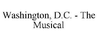 WASHINGTON, D.C. - THE MUSICAL
