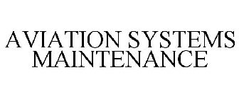 AVIATION SYSTEMS MAINTENANCE
