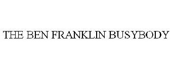 THE BEN FRANKLIN BUSYBODY