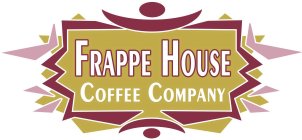 FRAPPE HOUSE COFFEE COMPANY