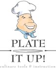 PLATE IT UP! CULINARY TOOLS & INSTRUCTION