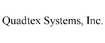 QUADTEX SYSTEMS, INC.
