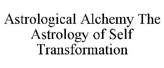 ASTROLOGICAL ALCHEMY THE ASTROLOGY OF SELF TRANSFORMATION