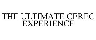 THE ULTIMATE CEREC EXPERIENCE