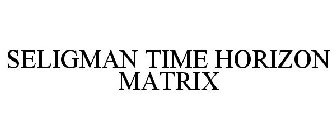 SELIGMAN TIME HORIZON MATRIX