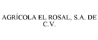 AGRICOLA EL ROSAL, S.A. DE C.V.