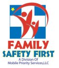 FAMILY SAFETY FIRST A DIVISION OF MOBILE PRIORITY SERVICES, LLC
