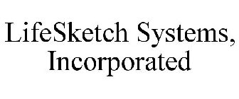 LIFESKETCH SYSTEMS, INCORPORATED