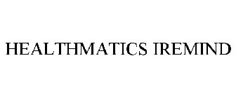 HEALTHMATICS IREMIND