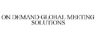 ON DEMAND GLOBAL MEETING SOLUTIONS