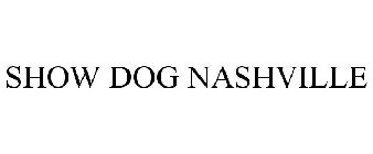 SHOW DOG NASHVILLE
