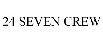 24 SEVEN CREW