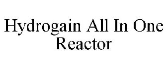 HYDROGAIN ALL IN ONE REACTOR