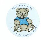 TEAR BEAR SAYS IT'S OK TO TELL LET'S STOP CHILD ABUSE