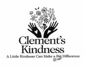CLEMENT'S KINDNESS A LITTLE KINDNESS CAN MAKE A BIG DIFFERENCE