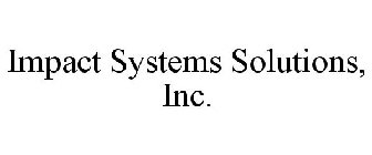 IMPACT SYSTEMS SOLUTIONS, INC.