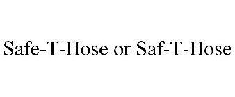 SAFE-T-HOSE OR SAF-T-HOSE