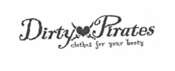 DIRTY PIRATES CLOTHES FOR YOUR BOOTY