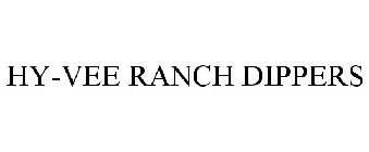 HY-VEE RANCH DIPPERS