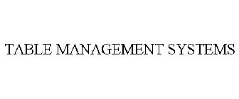 TABLE MANAGEMENT SYSTEMS