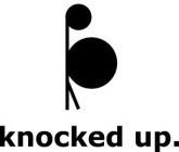 KNOCKED UP.