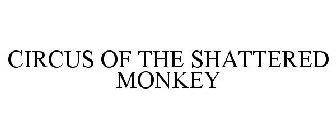 CIRCUS OF THE SHATTERED MONKEY