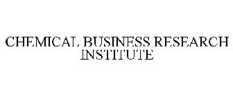 CHEMICAL BUSINESS RESEARCH INSTITUTE