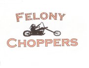 FELONY CHOPPERS