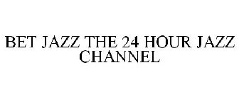 BET JAZZ THE 24 HOUR JAZZ CHANNEL