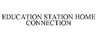 EDUCATION STATION HOME CONNECTION