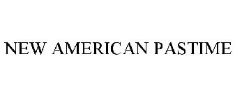 NEW AMERICAN PASTIME