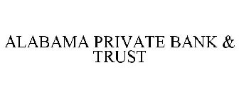 ALABAMA PRIVATE BANK & TRUST