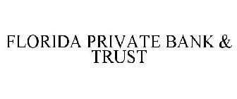 FLORIDA PRIVATE BANK & TRUST